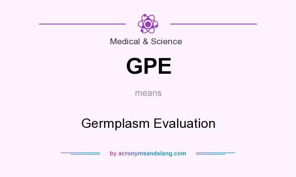 What does GPE mean? It stands for Germplasm Evaluation