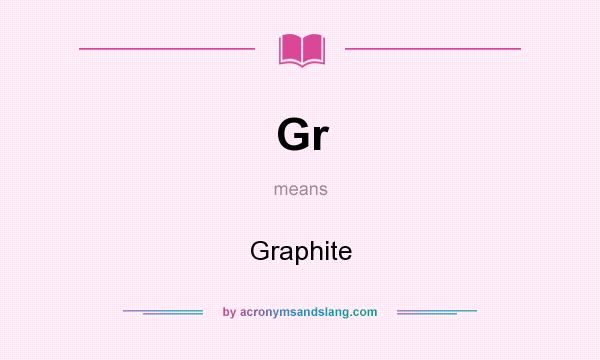 What does Gr mean? It stands for Graphite
