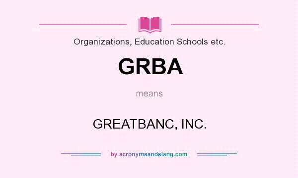 What does GRBA mean? It stands for GREATBANC, INC.