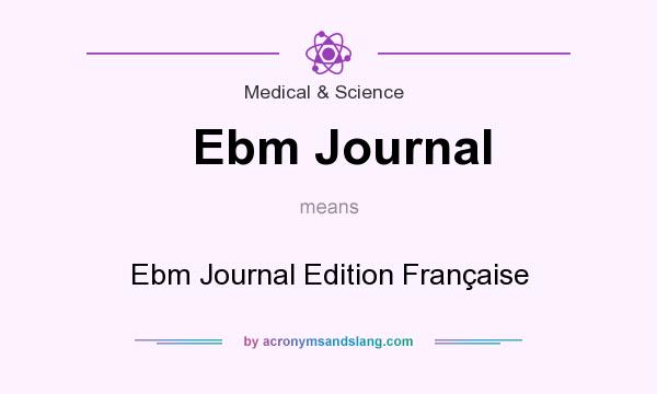 What does Ebm Journal mean? It stands for Ebm Journal Edition Fran�aise