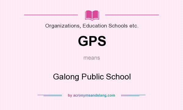 What does GPS mean? It stands for Galong Public School