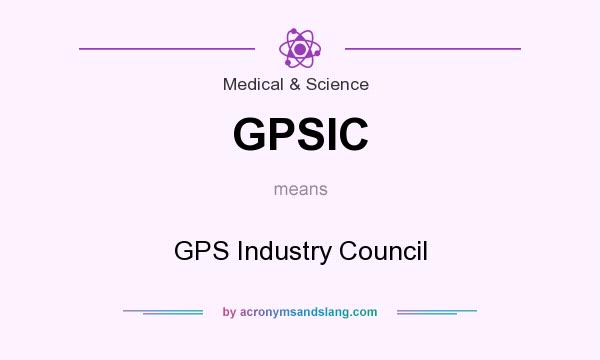 What does GPSIC mean? It stands for GPS Industry Council