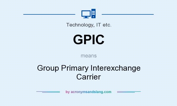 What does GPIC mean? It stands for Group Primary Interexchange Carrier