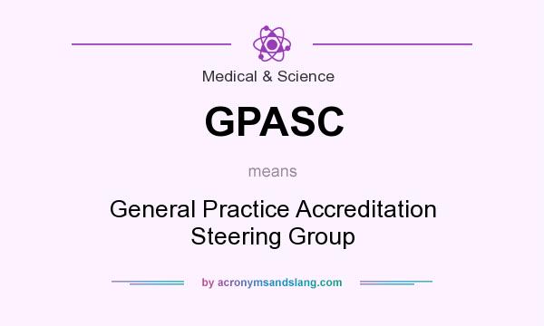 What does GPASC mean? It stands for General Practice Accreditation Steering Group