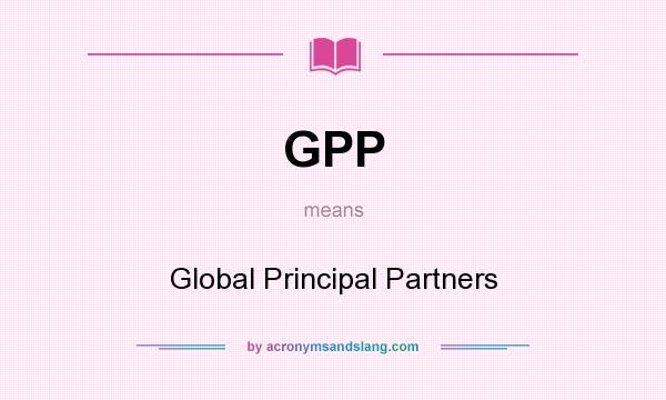 What does GPP mean? It stands for Global Principal Partners