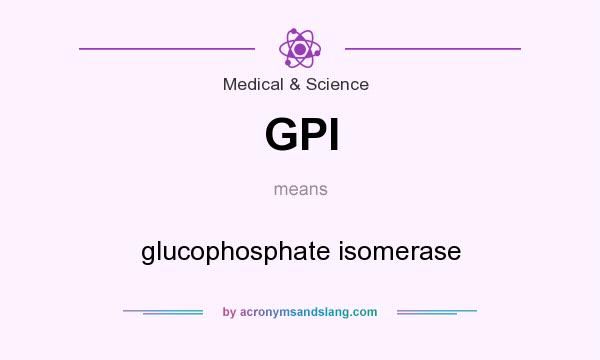 What does GPI mean? It stands for glucophosphate isomerase