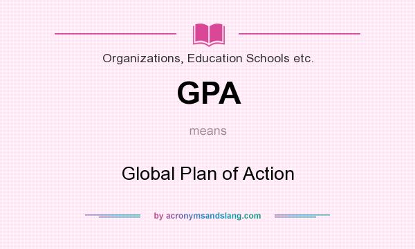 What does GPA mean? It stands for Global Plan of Action