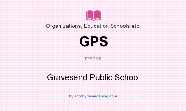 What does GPS mean? It stands for Gravesend Public School