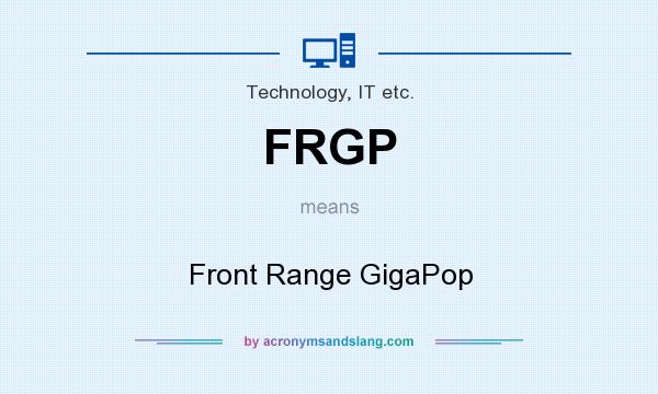 What does FRGP mean? It stands for Front Range GigaPop