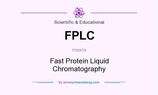 What does FPLC mean? It stands for Fast Protein Liquid Chromatography