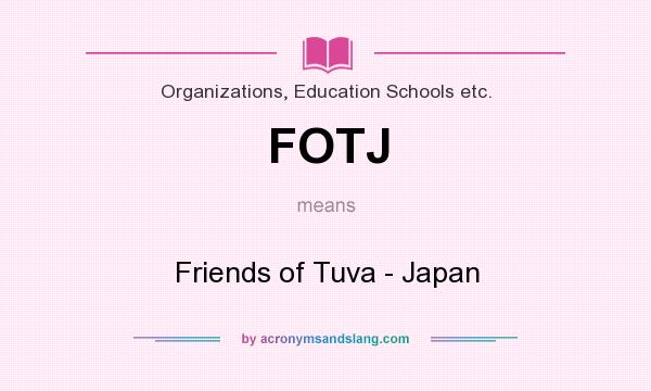 What does FOTJ mean? It stands for Friends of Tuva - Japan