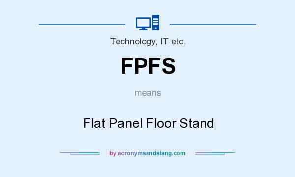 What does FPFS mean? It stands for Flat Panel Floor Stand
