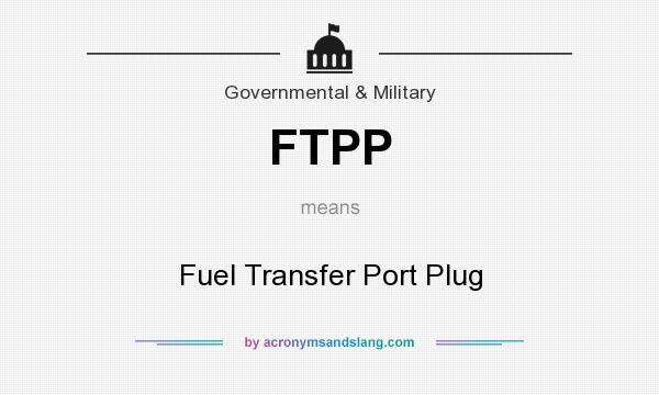 What does FTPP mean? It stands for Fuel Transfer Port Plug