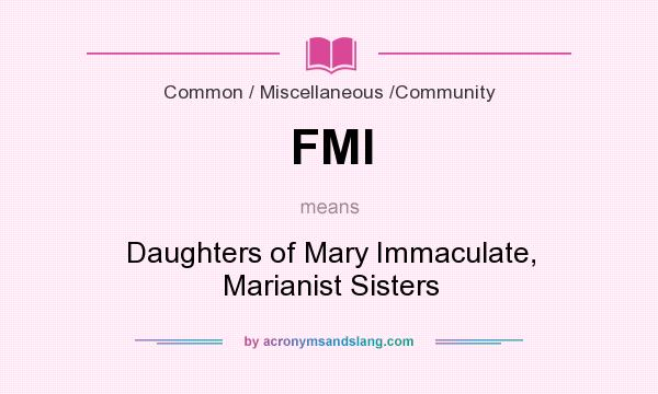 What does FMI mean? It stands for Daughters of Mary Immaculate, Marianist Sisters