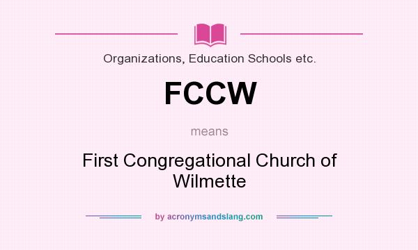 What does FCCW mean? It stands for First Congregational Church of Wilmette