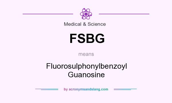 What does FSBG mean? It stands for Fluorosulphonylbenzoyl Guanosine