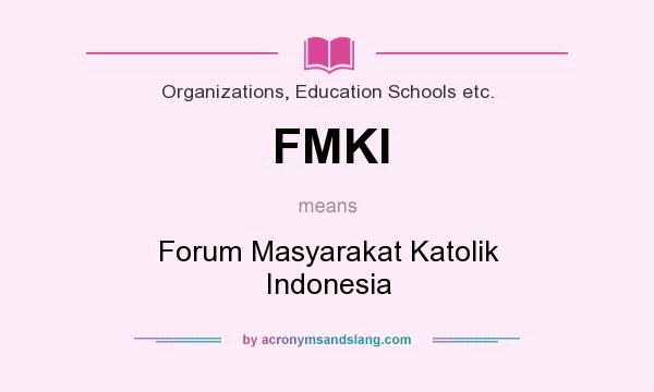 What does FMKI mean? It stands for Forum Masyarakat Katolik Indonesia