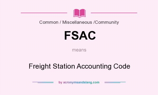 What does FSAC mean? It stands for Freight Station Accounting Code