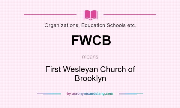 What does FWCB mean? It stands for First Wesleyan Church of Brooklyn