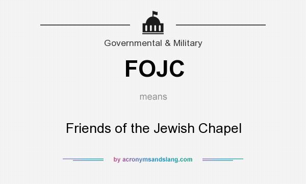 What does FOJC mean? It stands for Friends of the Jewish Chapel