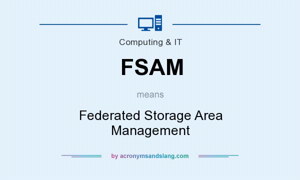 What does FSAM mean? It stands for Federated Storage Area Management