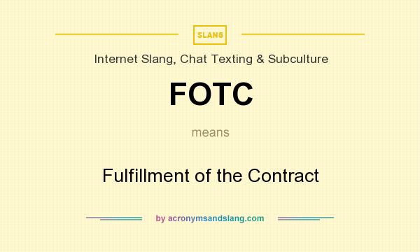 What does FOTC mean? It stands for Fulfillment of the Contract