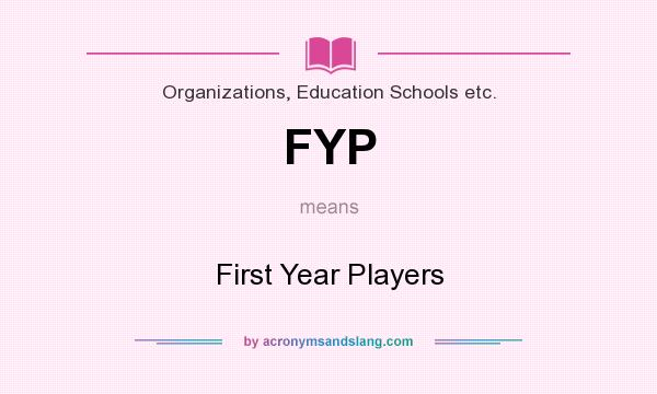 What does FYP mean? It stands for First Year Players
