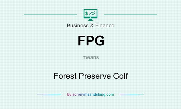 What does FPG mean? It stands for Forest Preserve Golf