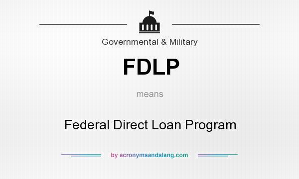What does FDLP mean? It stands for Federal Direct Loan Program