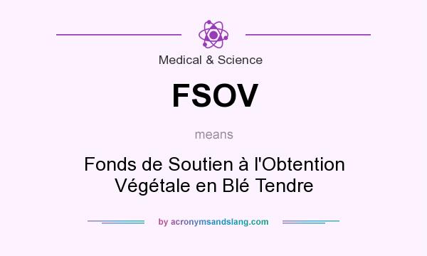 What does FSOV mean? It stands for Fonds de Soutien à l`Obtention Végétale en Blé Tendre