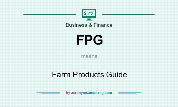 What does FPG mean? It stands for Farm Products Guide