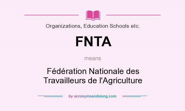 What does FNTA mean? It stands for Fédération Nationale des Travailleurs de l`Agriculture