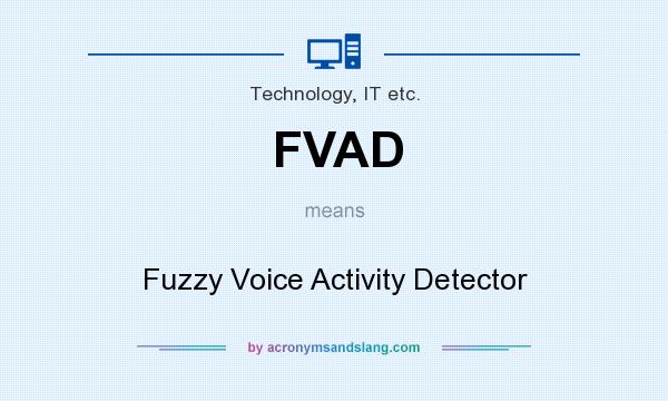 What does FVAD mean? It stands for Fuzzy Voice Activity Detector