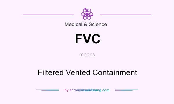 What does FVC mean? It stands for Filtered Vented Containment