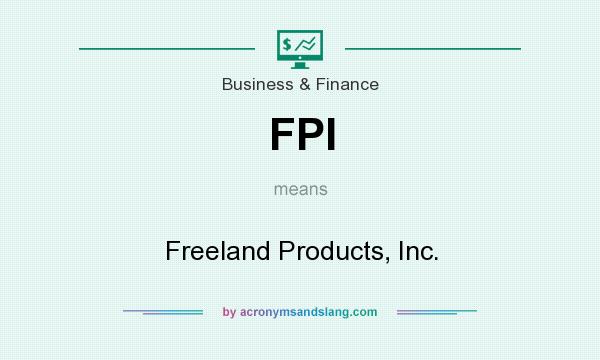 What does FPI mean? It stands for Freeland Products, Inc.