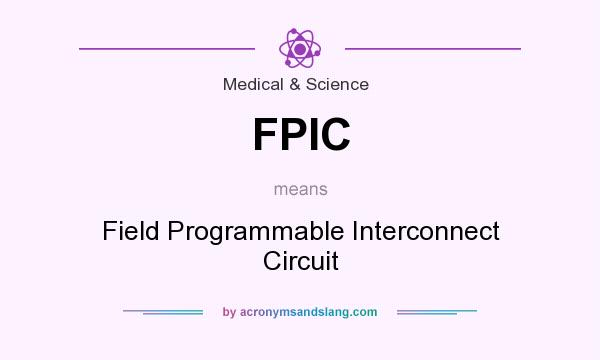 What does FPIC mean? It stands for Field Programmable Interconnect Circuit