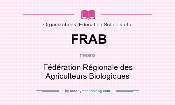 What does FRAB mean? It stands for Fédération Régionale des Agriculteurs Biologiques