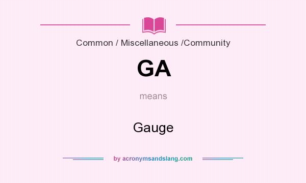 What does GA mean? It stands for Gauge