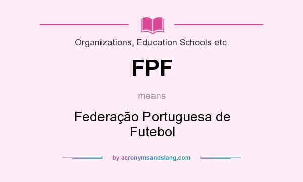 What does FPF mean? It stands for Federação Portuguesa de Futebol