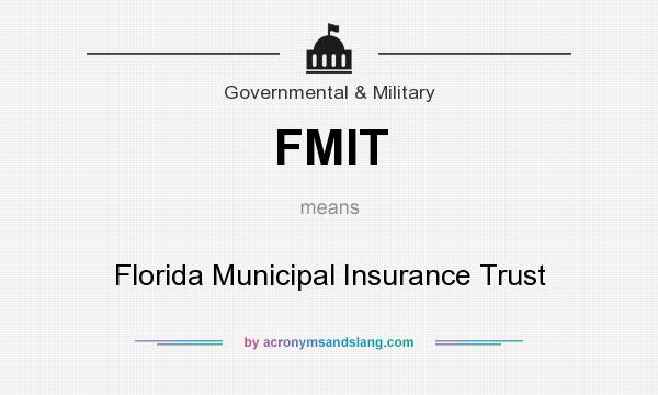 What does FMIT mean? It stands for Florida Municipal Insurance Trust