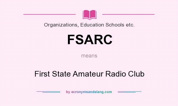 What does FSARC mean? It stands for First State Amateur Radio Club