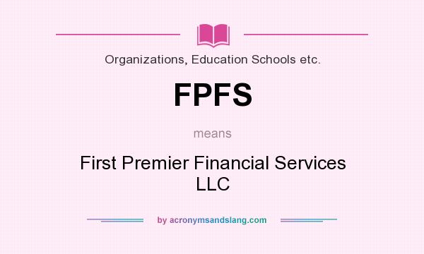 What does FPFS mean? It stands for First Premier Financial Services LLC