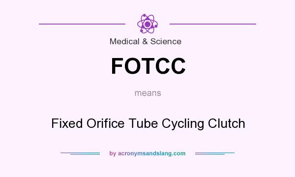 What does FOTCC mean? It stands for Fixed Orifice Tube Cycling Clutch