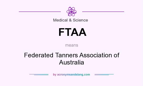 What does FTAA mean? It stands for Federated Tanners Association of Australia