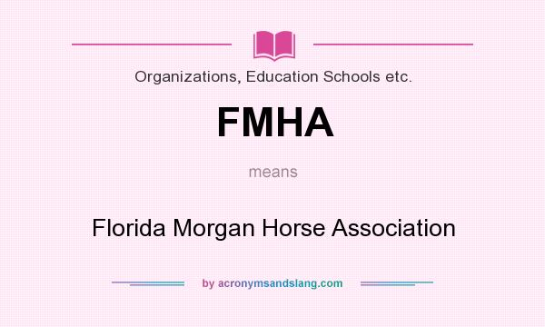 What does FMHA mean? It stands for Florida Morgan Horse Association
