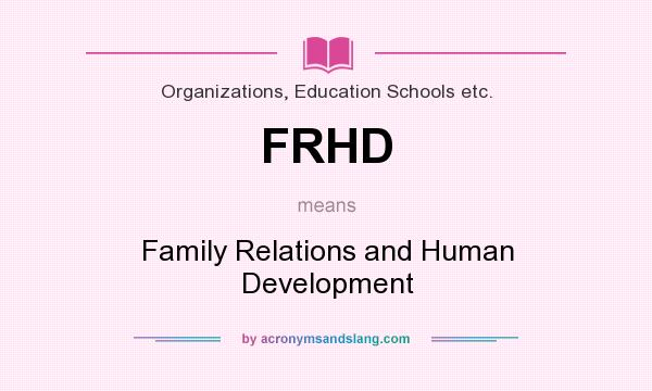 What does FRHD mean? It stands for Family Relations and Human Development