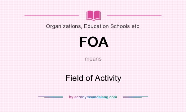 What does FOA mean? It stands for Field of Activity