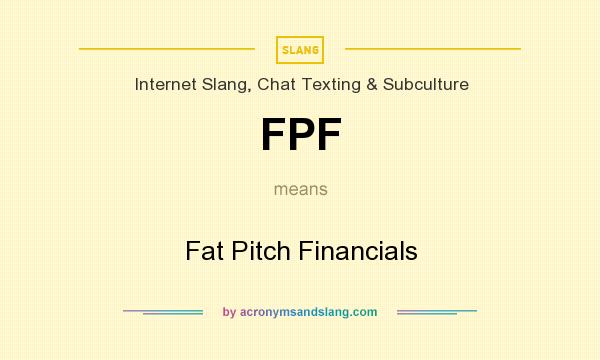 What does FPF mean? It stands for Fat Pitch Financials