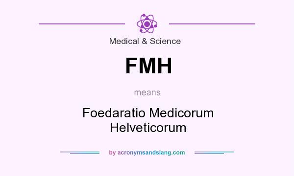 What does FMH mean? It stands for Foedaratio Medicorum Helveticorum