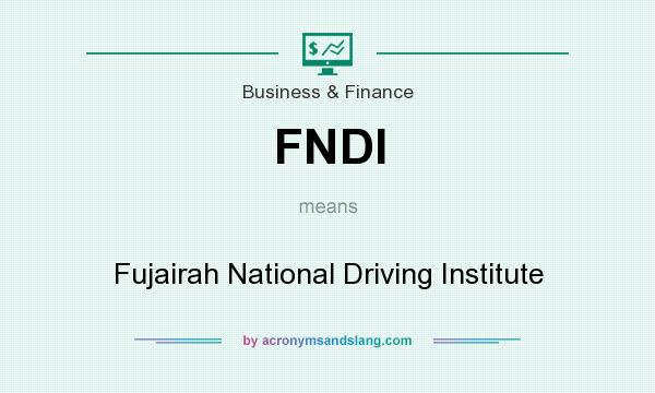 What does FNDI mean? It stands for Fujairah National Driving Institute